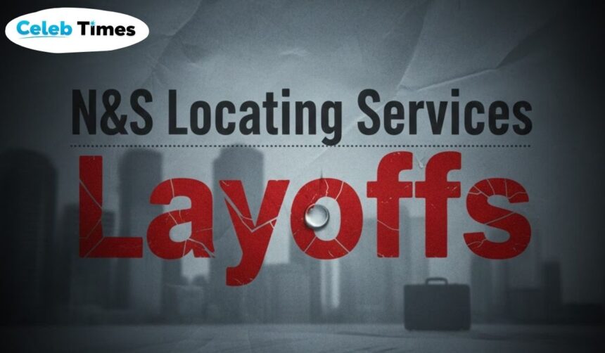 N&S Locating Services Layoffs
