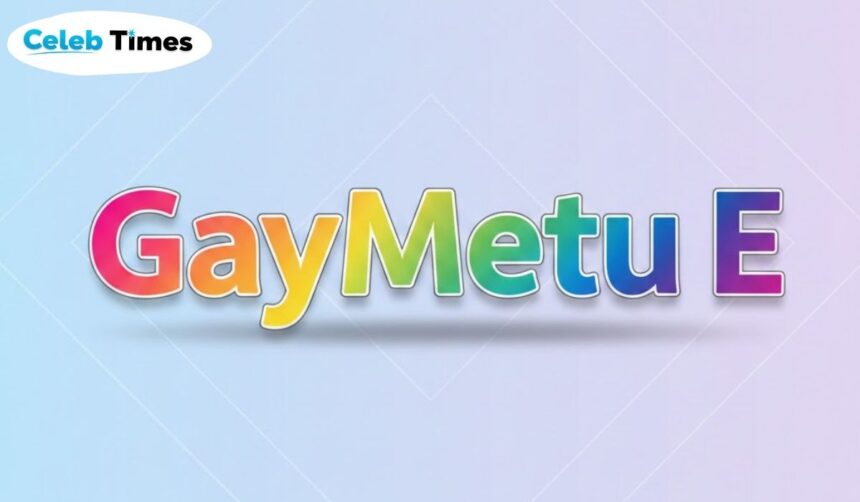 GayMetu E