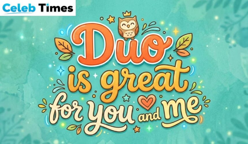 Duoisgreatforyouandme